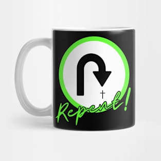 Repent Turn around green design Mug